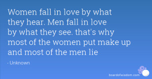 Women fall in love by what they hear. Men fall in love by what they ...