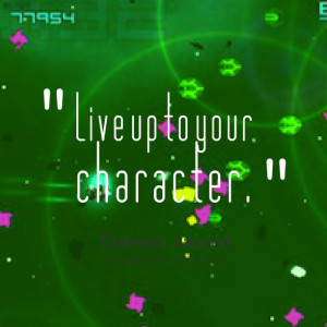 Quotes Picture: live up to your character