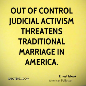 Out of control judicial activism threatens traditional marriage in ...