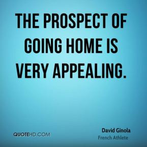 David Ginola - The prospect of going home is very appealing.