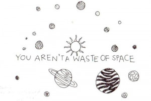 ... planets, quotes, space, text, universe, you are loved, waste of space