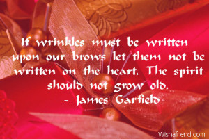 ... let them not be written on the heart. The spirit should not grow old