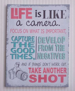 Life is like a camera...