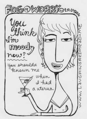 cartoon, cartoons, comics, humor, women, funny, menopause, moody, pms ...