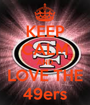 Keep Calm and Love 49ers