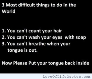 The 3 Most Difficult things to do...