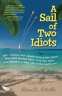 Sail of Two Idiots: 100 Hard-Won Lessons from a Non-Sailor (and Her ...