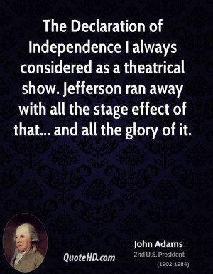 The Declaration of Independence I always considered as a theatrical ...