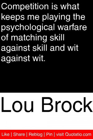 Brock - Competition is what keeps me playing the psychological warfare ...