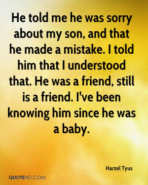 He told me he was sorry about my son, and that he made a mistake. I ...