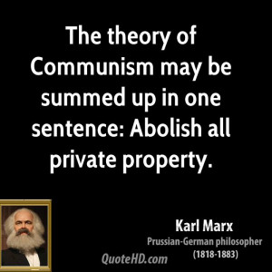 ... may be summed up in one sentence: Abolish all private property