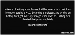 ... -into-that-i-was-intent-on-getting-a-ph-d-laura-hillenbrand-85325.jpg