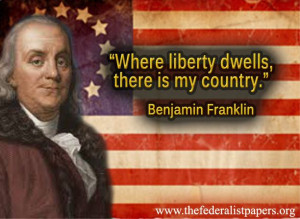 Benjamin Franklin Quote, Where Liberty Dwells
