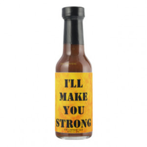 Your funny sayings: I'LL MAKE YOU STRONG Hot Sauce