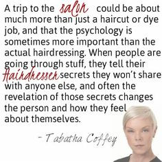 ... to their priest. - Tabatha Coffey #quotes #tabathacoffey #hairstylist