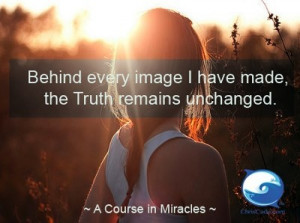 Behind every image I have made, the Truth remains unchanged.