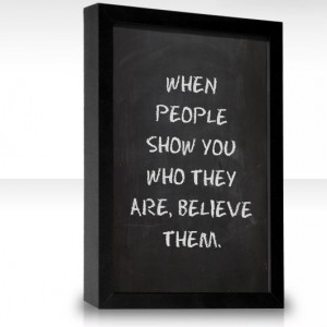 When People Show You Who They Are Believe Them - Mistake Quote