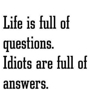 Life is full of questions funny quote at PMSLweb.com