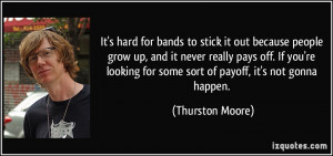It's hard for bands to stick it out because people grow up, and it ...