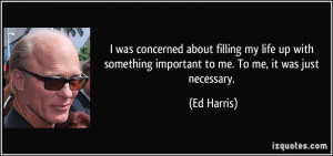 More Ed Harris Quotes