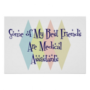 Some of My Best Friends Are Medical Assistants Posters