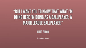 quote-Curt-Flood-but-i-want-you-to-know-that-85384.png