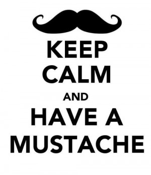 keep calm, mustache