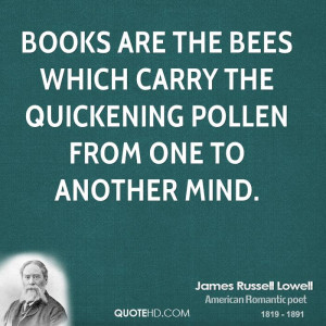 ... the bees which carry the quickening pollen from one to another mind