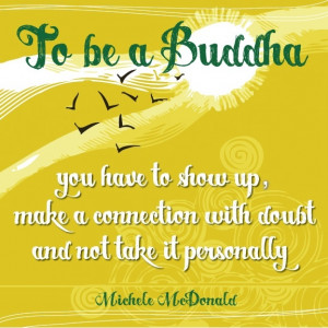 To be a Buddha you have to show up, make a connection with doubt and ...