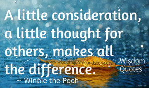 little consideration, a little thought for others, makes all the ...