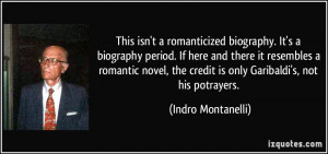 . It's a biography period. If here and there it resembles a romantic ...