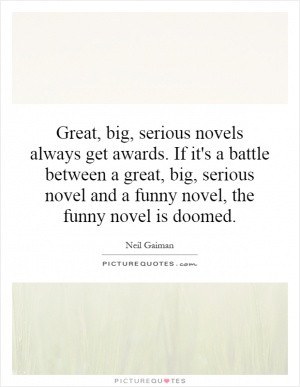 Great, big, serious novels always get awards. If it's a battle between ...