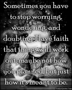 EmilysQuotes.Com - worrying, wondering, doubting, faith, inspirational ...