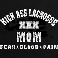 Lacrosse mom lax mom, mom sayings, lax life, lacross moma