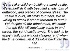 we are like children building a sand pema chodron