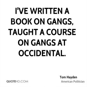 tom-hayden-tom-hayden-ive-written-a-book-on-gangs-taught-a-course-on ...