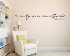 Audrey Hepburn Quote Wall Decal - T o plant a Garden is to believe in ...