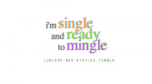 Single And Ready To Mingle Quotes Love, love quote, ready