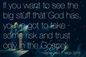 Verge 2013 Francis Chan We Are Church Crazy Love Quote Photograph