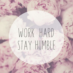 Work hard stay humble motivation quote