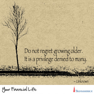 Quote - Do Not Regret Growing Older