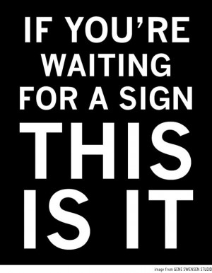 If you're waiting for a sign this is it // motivational quote poster ...