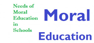 Need and Importance of Moral Education inSchools”