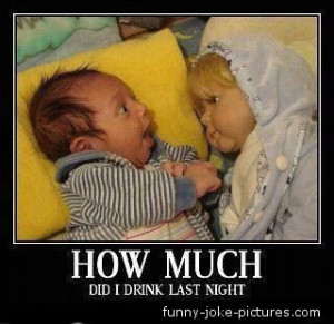 Funny Baby Joke How much did I drink last night picture photo doll
