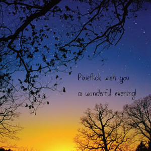 pixieflick-wish-you-a-wonderful-evening.png