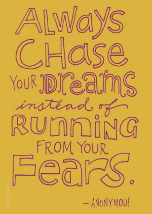 Chase your dreams!
