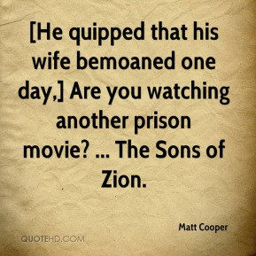 He quipped that his wife bemoaned one day,] Are you watching another ...