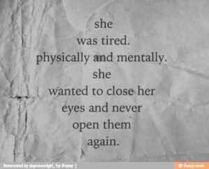 just want to sleep forever, and be happy again.