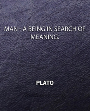 Man a being in search of meaning Plato