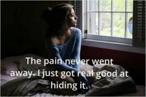 The pain never went away, I just got real good at hiding it.